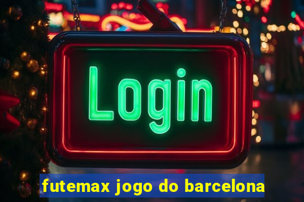 futemax jogo do barcelona